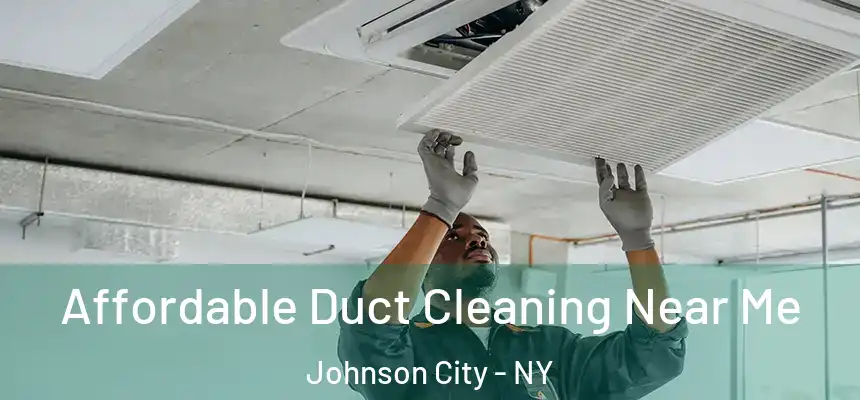  Affordable Duct Cleaning Near Me Johnson City - NY