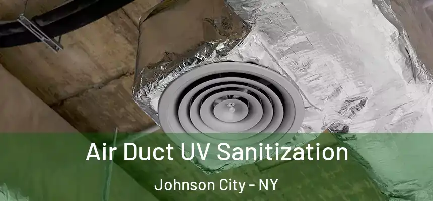 Air Duct UV Sanitization Johnson City - NY