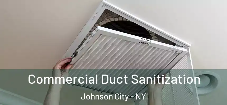  Commercial Duct Sanitization Johnson City - NY