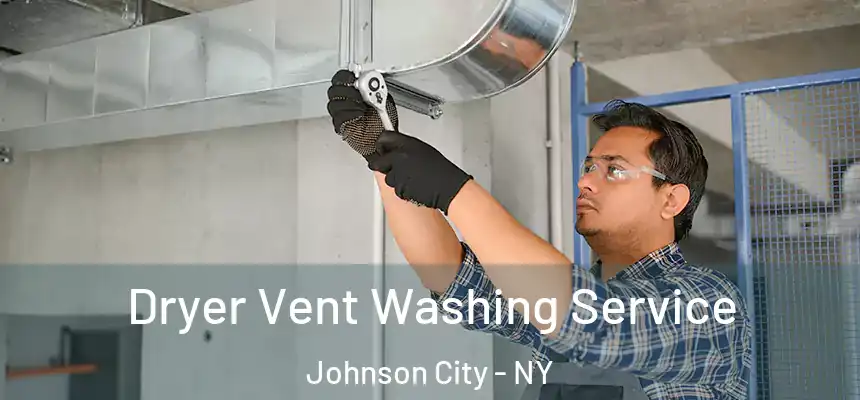  Dryer Vent Washing Service Johnson City - NY