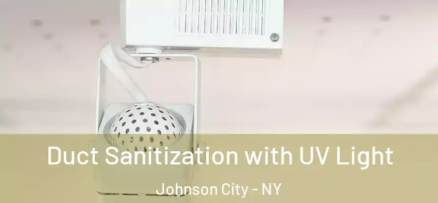 Duct Sanitization with UV Light Johnson City - NY