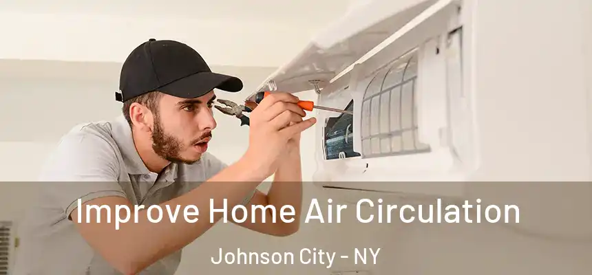  Improve Home Air Circulation Johnson City - NY