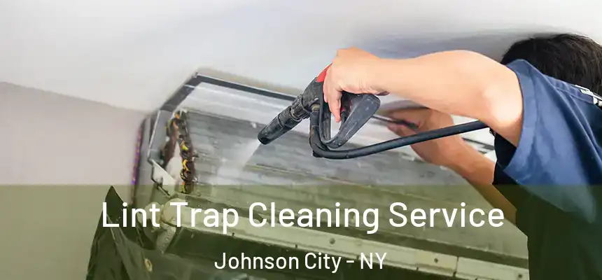  Lint Trap Cleaning Service Johnson City - NY