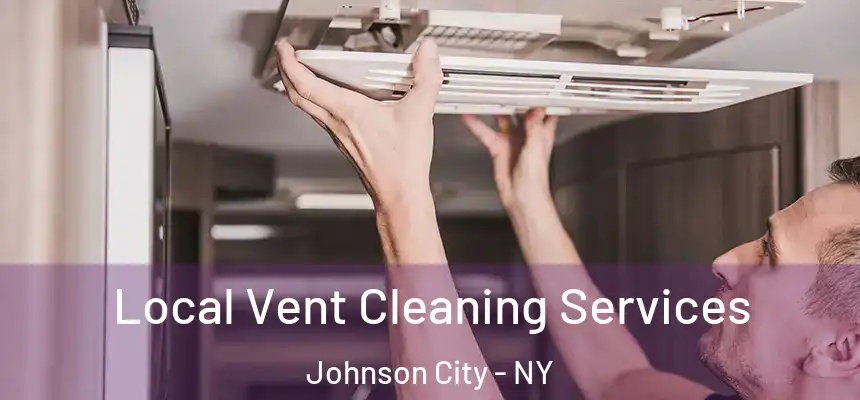  Local Vent Cleaning Services Johnson City - NY
