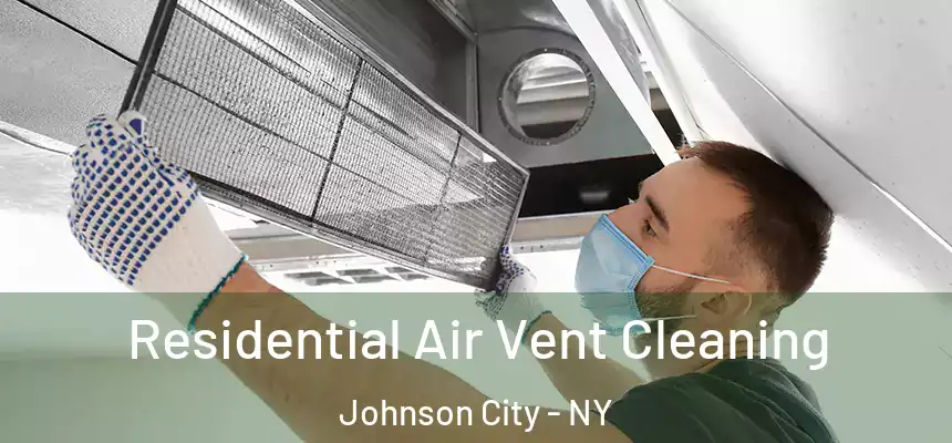  Residential Air Vent Cleaning Johnson City - NY