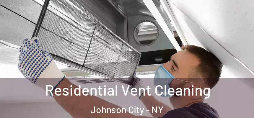 Residential Vent Cleaning Johnson City - NY